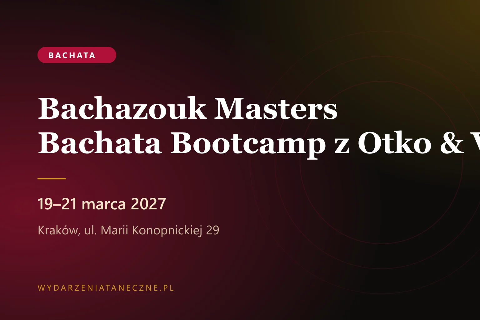 Bachazouk Masters Bachata Bootcamp z Otko & Viką, Kraków, 19–21 marca 2027