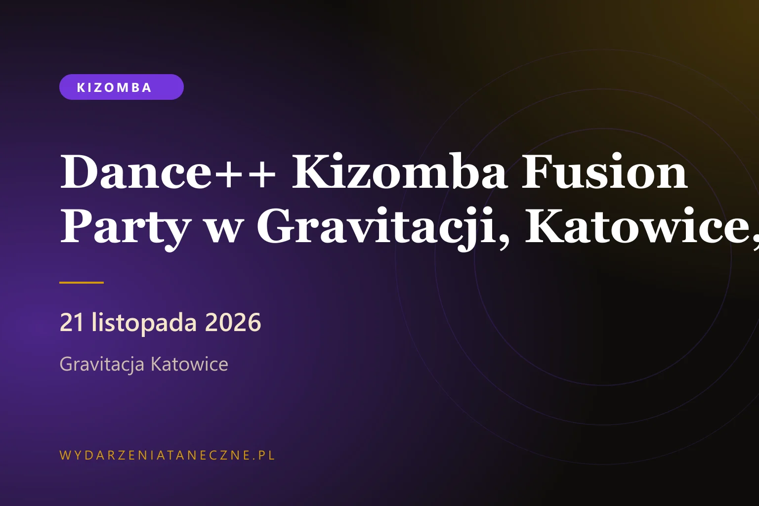 Dance++ Kizomba Fusion Party w Gravitacji, Katowice, 21 listopada 2026